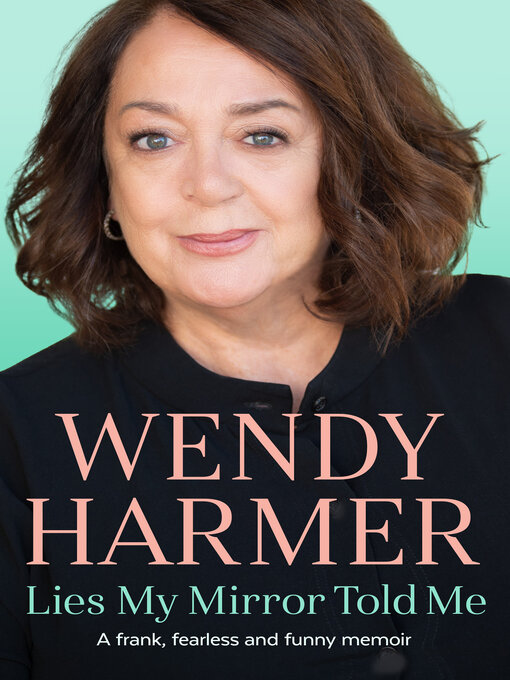 Title details for Lies My Mirror Told Me by Wendy Harmer - Available